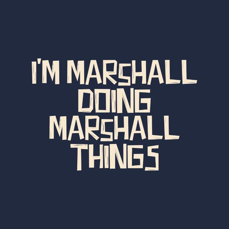 I'm Marshall doing Marshall things