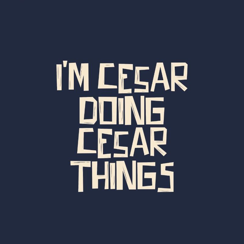 I'm Cesar doing Cesar things