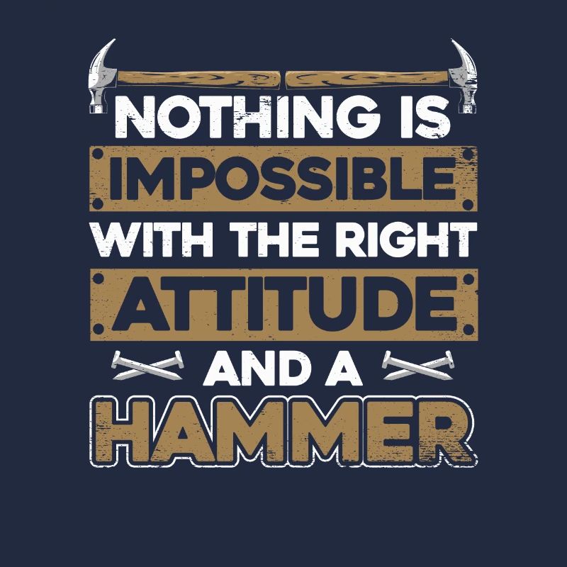 Nothing Is Impossible With A Hammer Carpenter