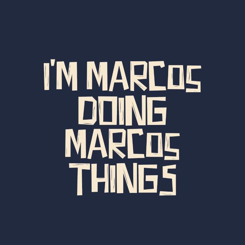 I'm Marcos doing Marcos things