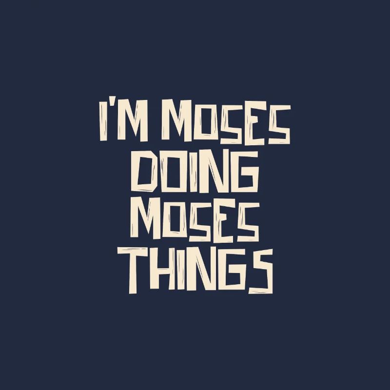 I'm Moses doing Moses things