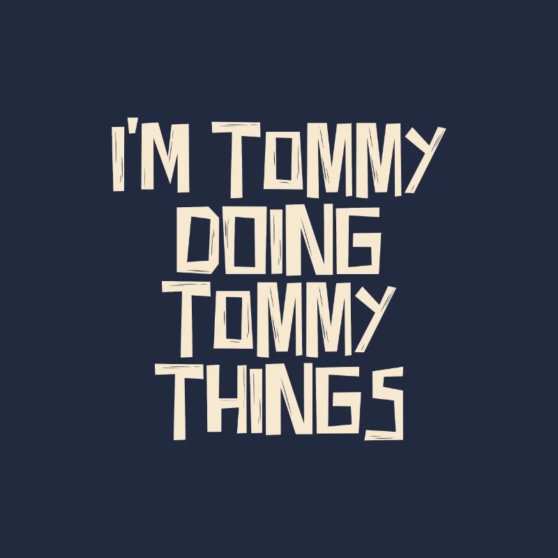 I'm Tommy doing Tommy things