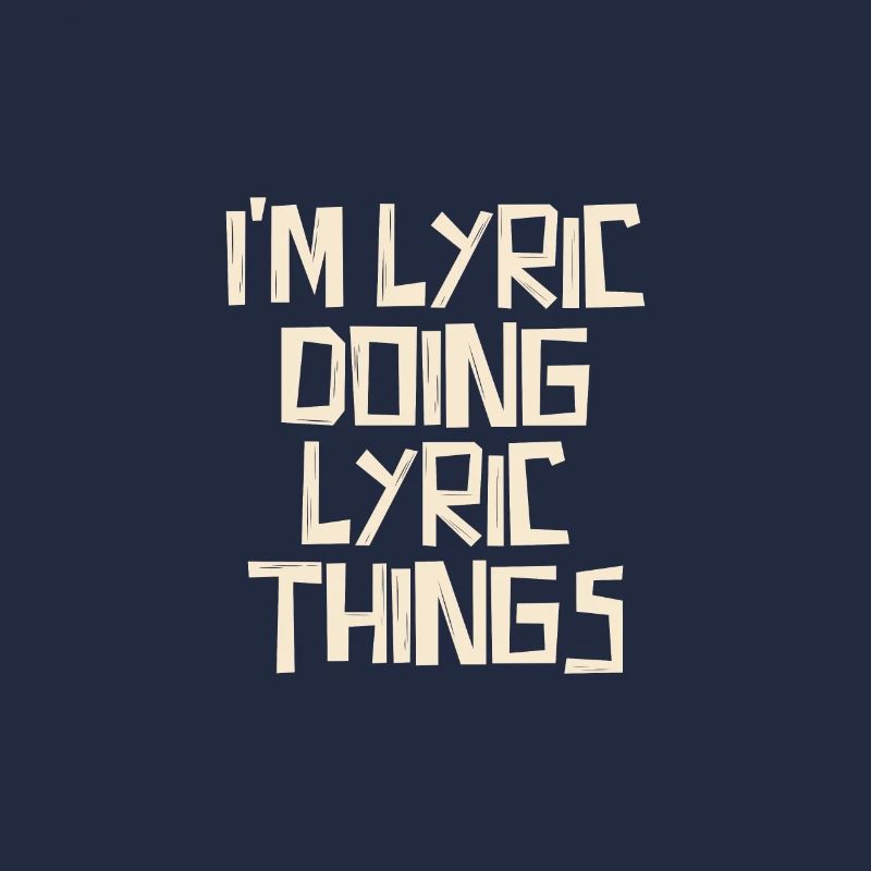I'm Lyric doing Lyric things