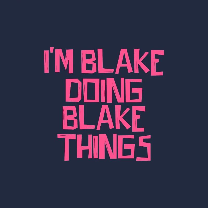 I'm Blake doing Blake things