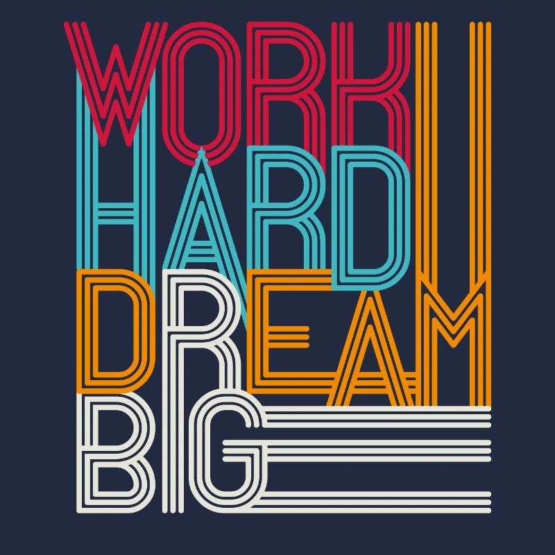 Work hard dream big