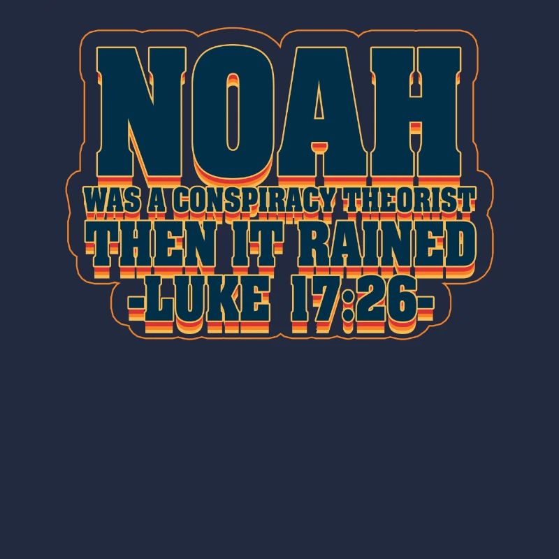 Noah war ein Verschwörungstheoretiker und es regnete