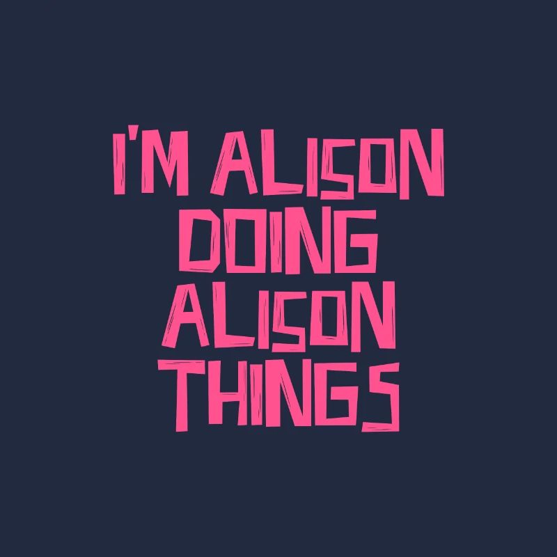 I'm Alison doing Alison things