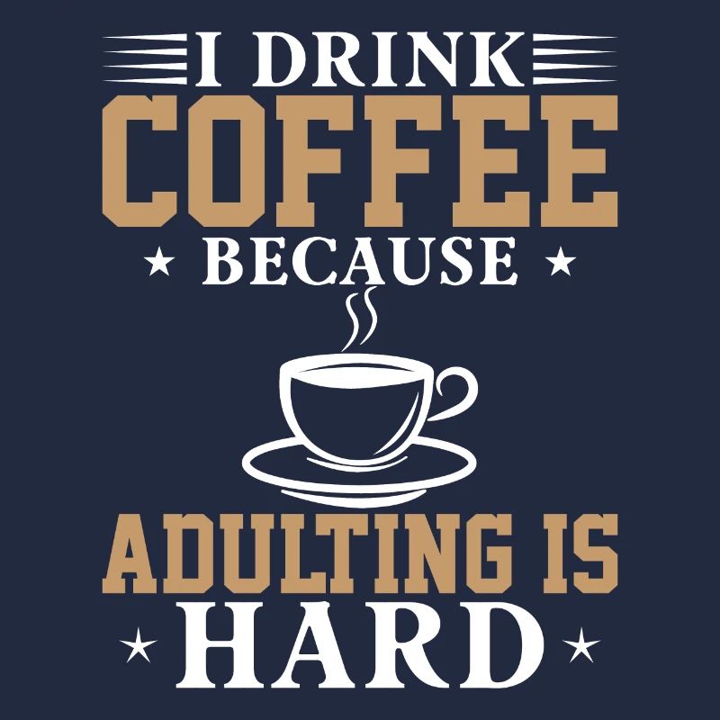 Je bois du café parce que grandir est difficile