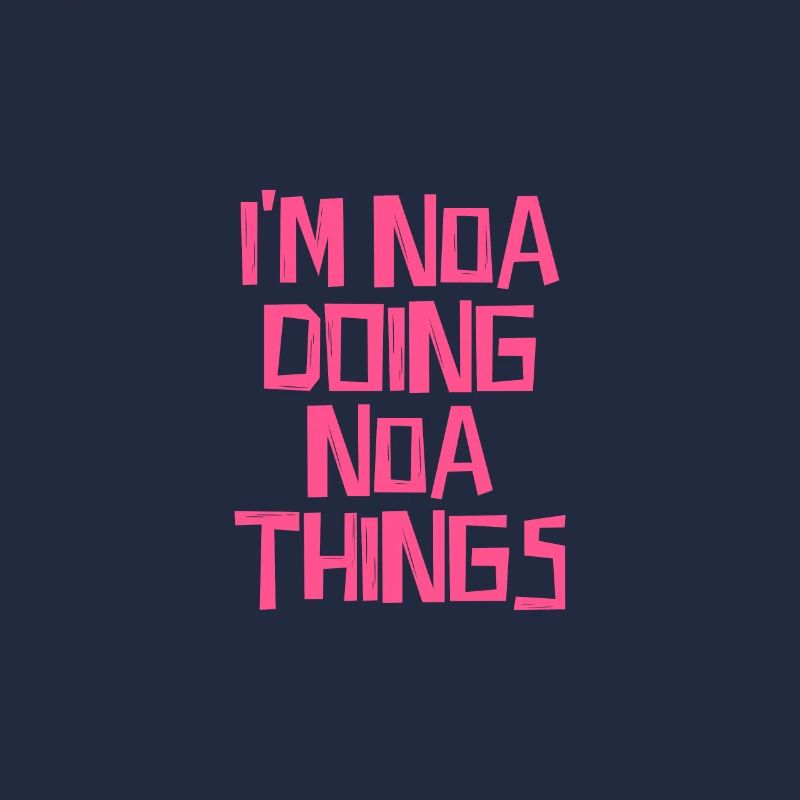I'm Noa doing Noa things