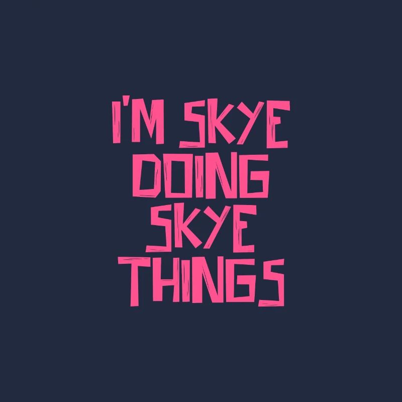 I'm Skye doing Skye things