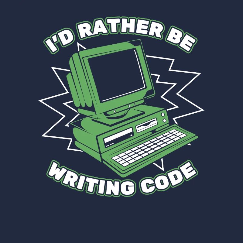 I'd Rather Be Writing Code Developer Coder