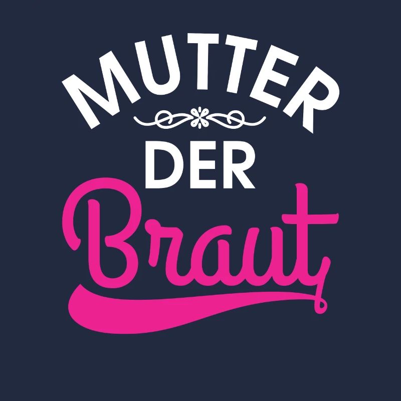Mutter der Braut Brautmutter Hochzeit Polterabend