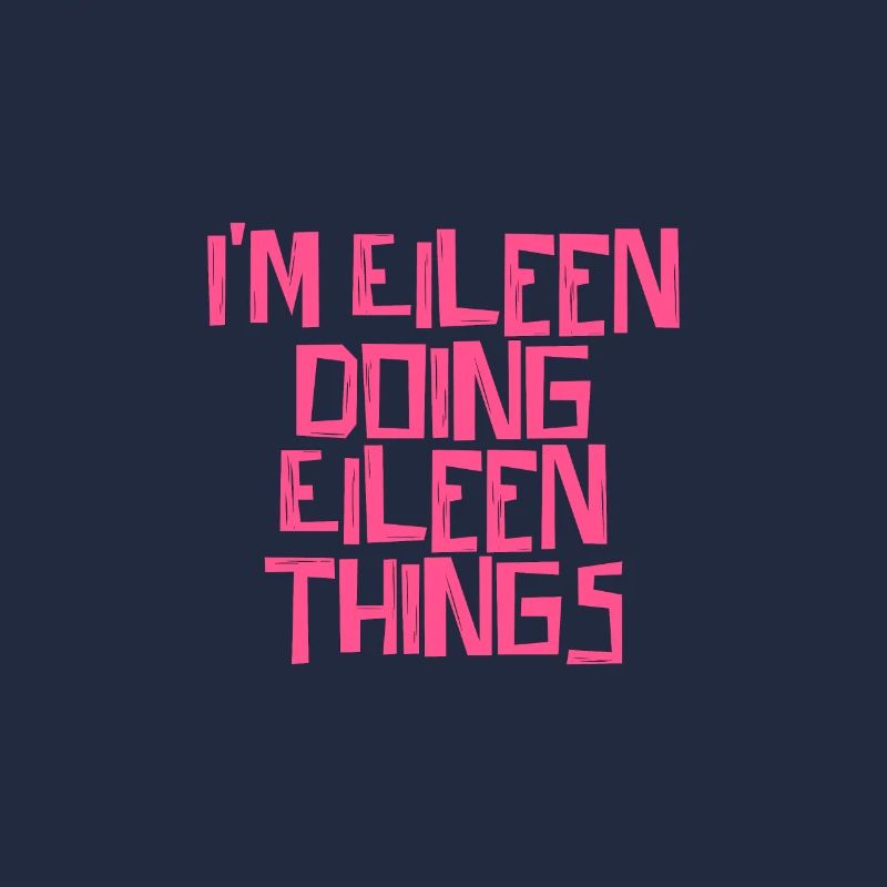 I'm Eileen doing Eileen things