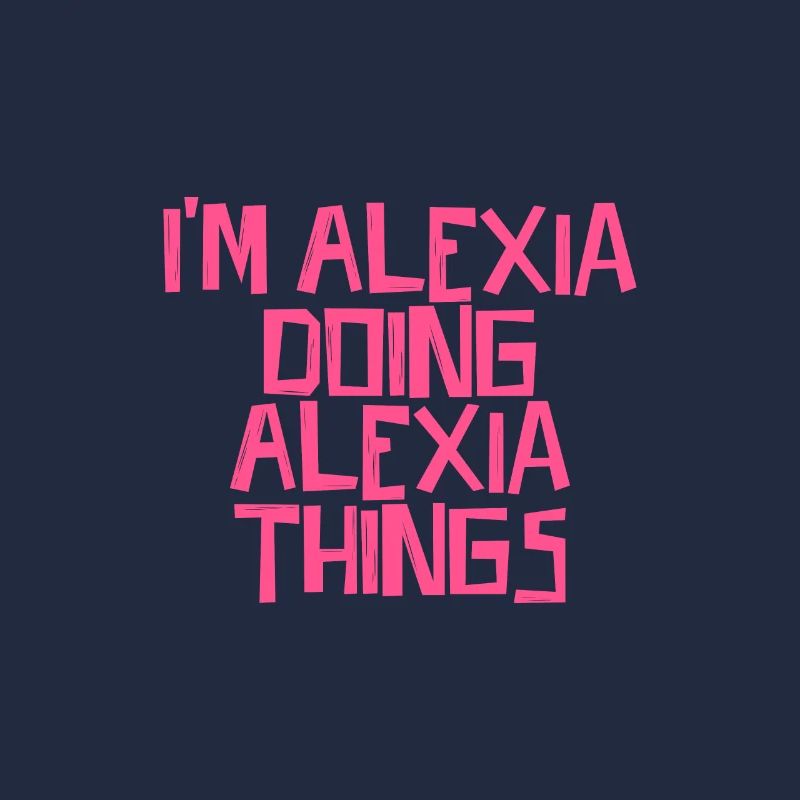 I'm Alexia doing Alexia things
