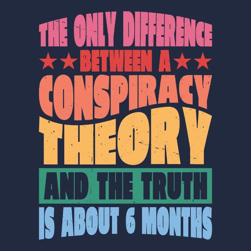 The Only Difference Between A Conspiracy Theory 14