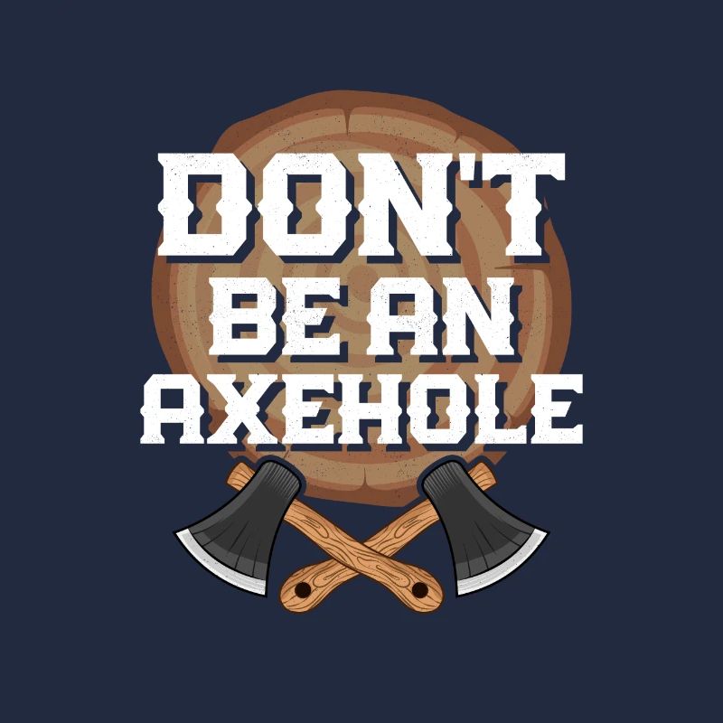 Don't Be An Axehole Axe Throwing Hatchet Ax