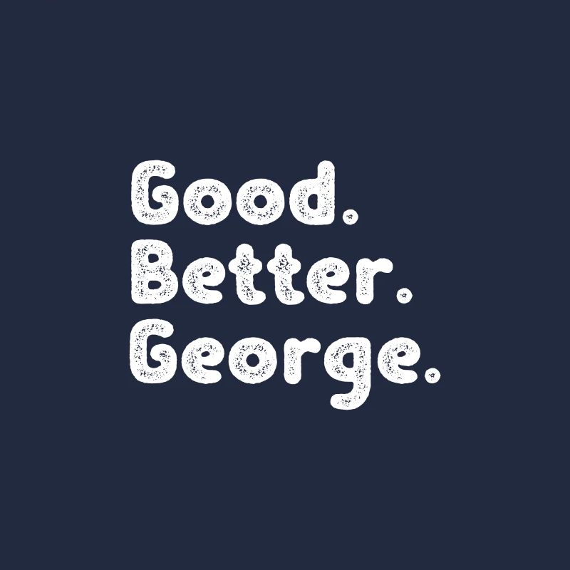 Good better George