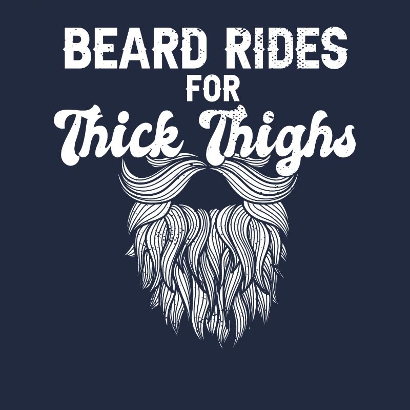 Beard Rides for Thick Thighs Funny Bearded Guy