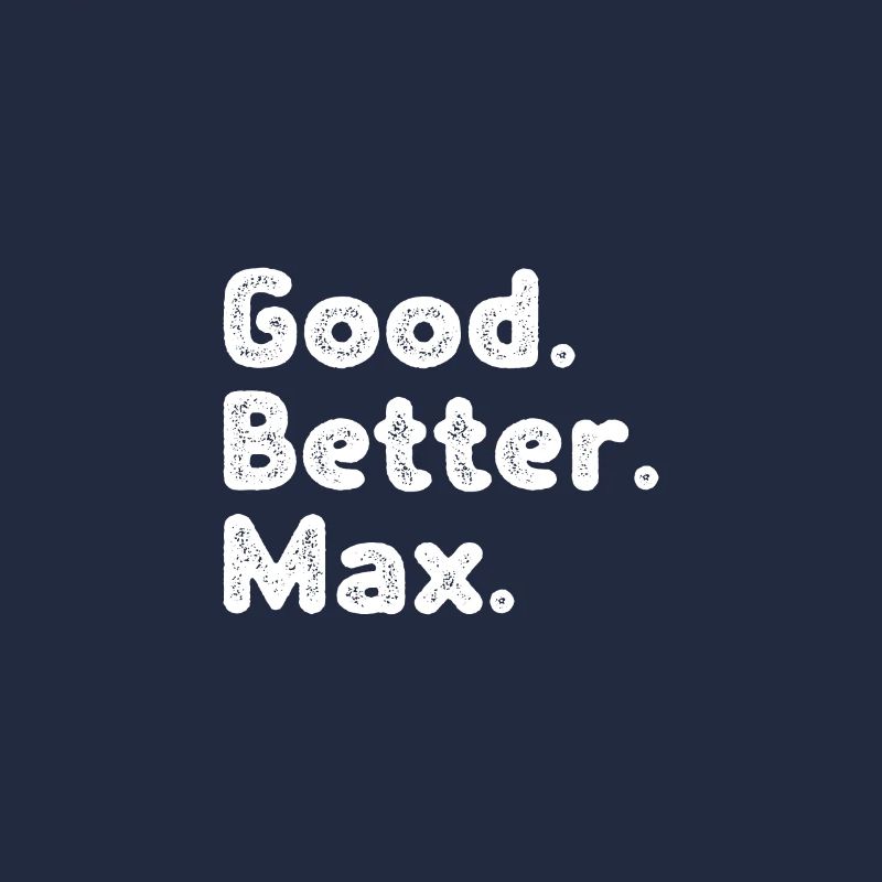Good better Max