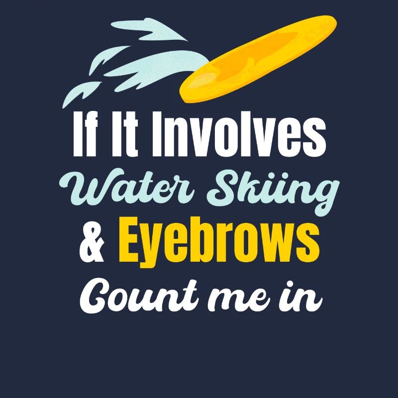 When it comes to water skiing and eyebrows, count