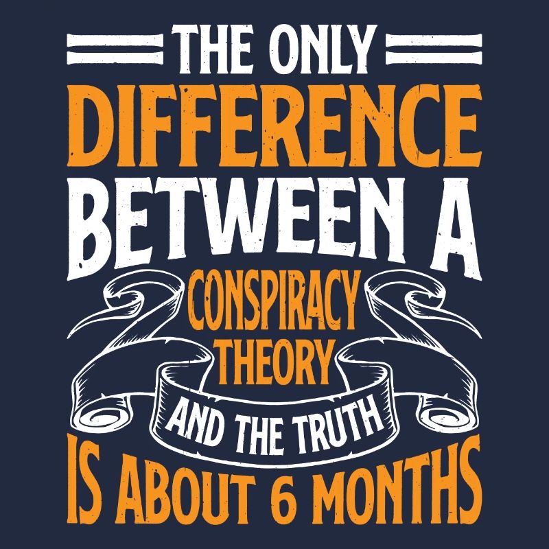 The Only Difference Between A Conspiracy Theory 18