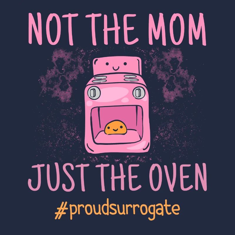 Not The Mom Just The Oven - Leihmutter