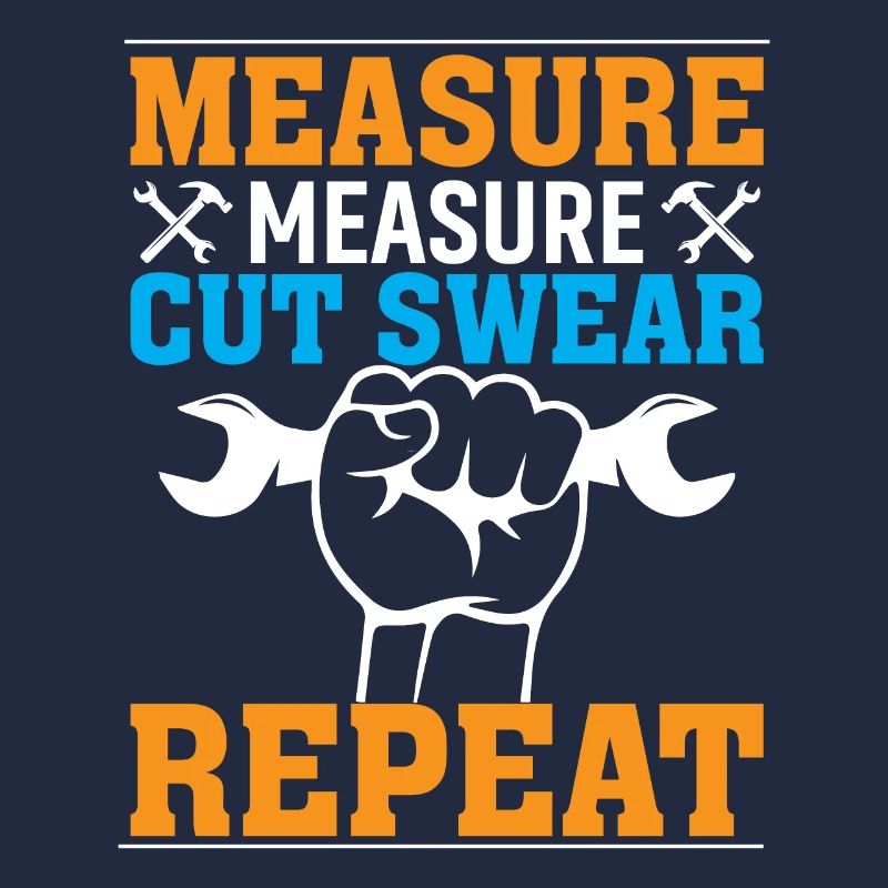 measuring, measuring, cutting, swearing, repeating
