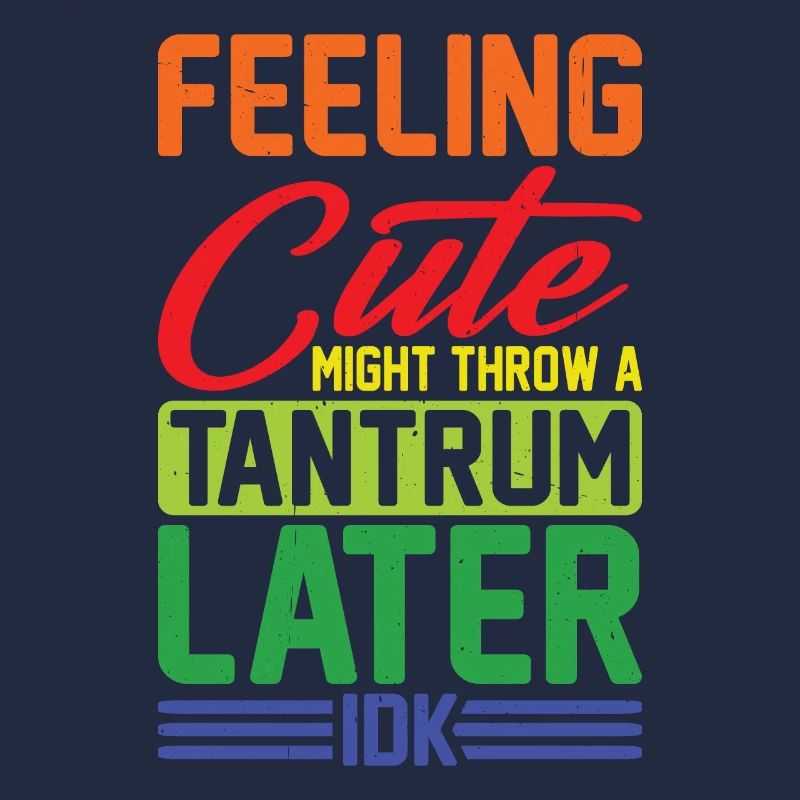 Feeling Cute, Might Throw A Tantrum Later, Idk 11
