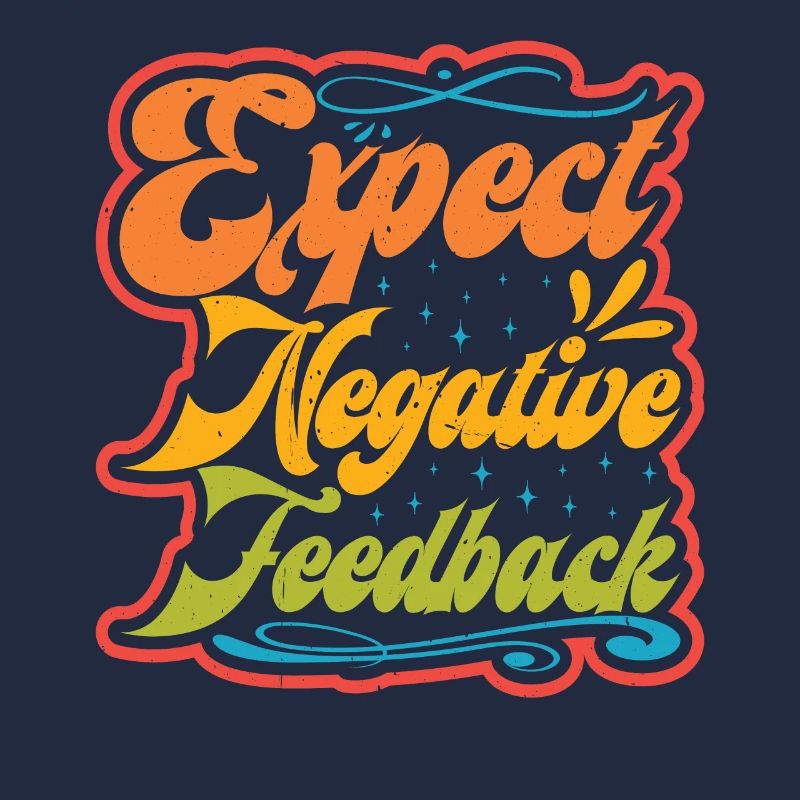 Expect Negative Feedback
