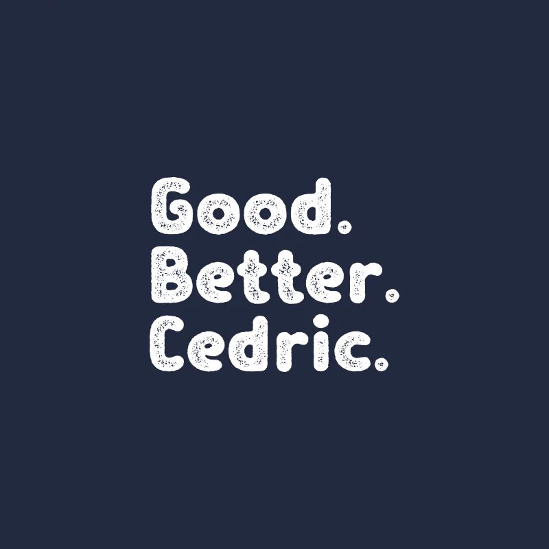 Good better Cedric