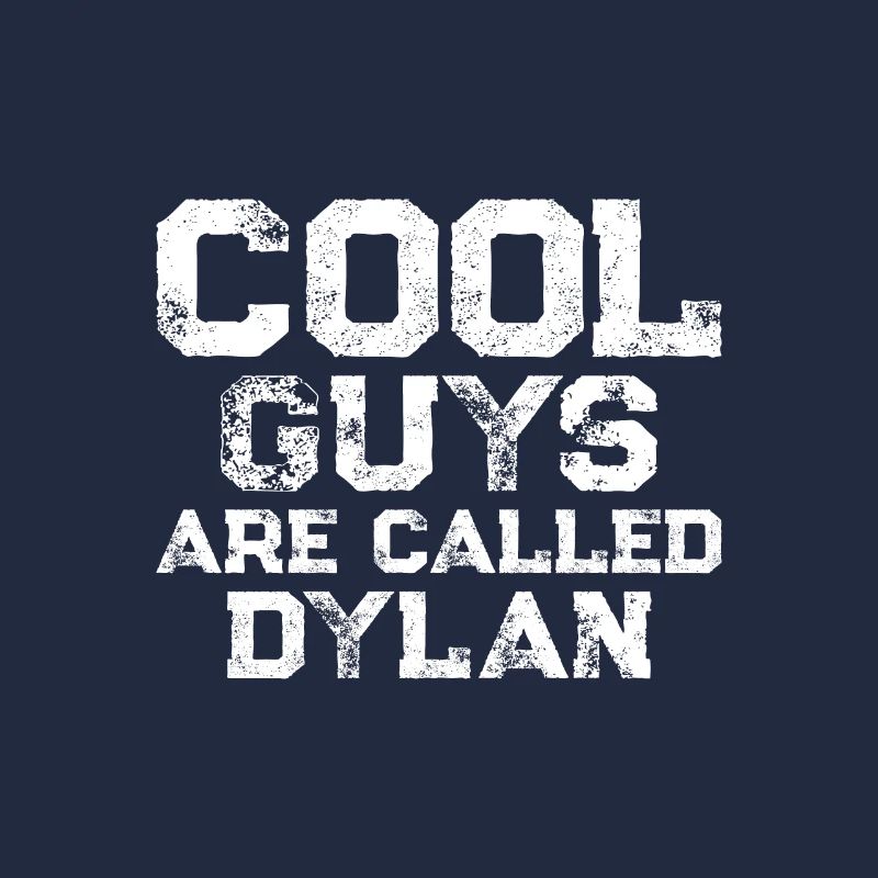 Cool guys are called Dylan