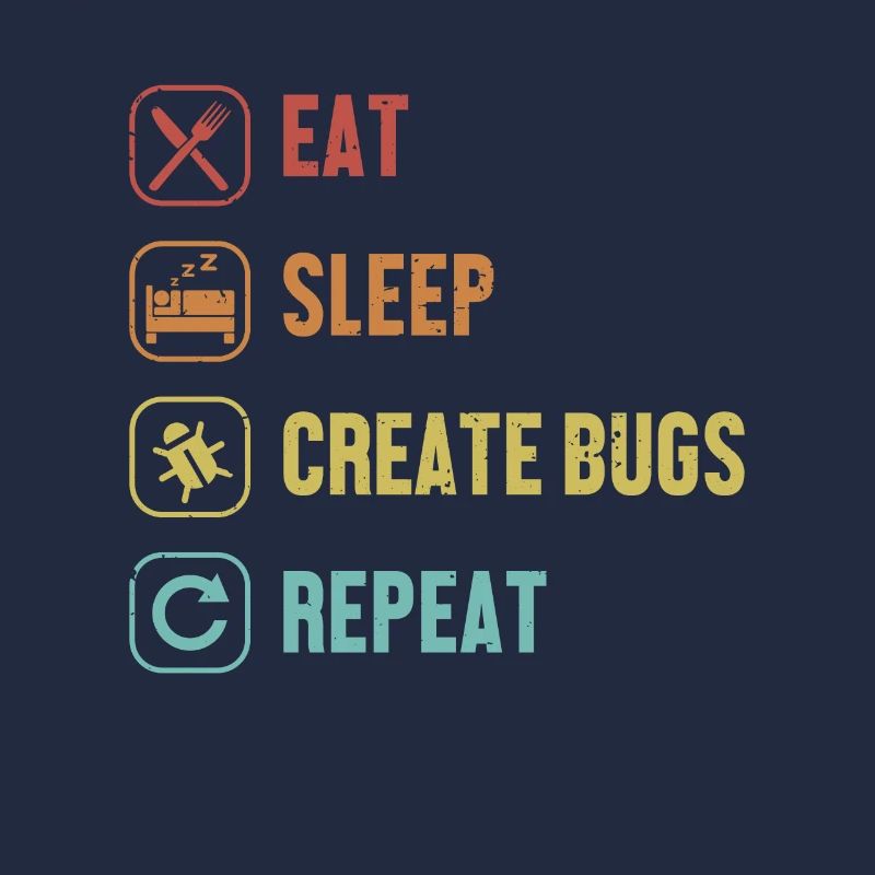 Manger, dormir, créer des bugs, répéter le développeur codeur