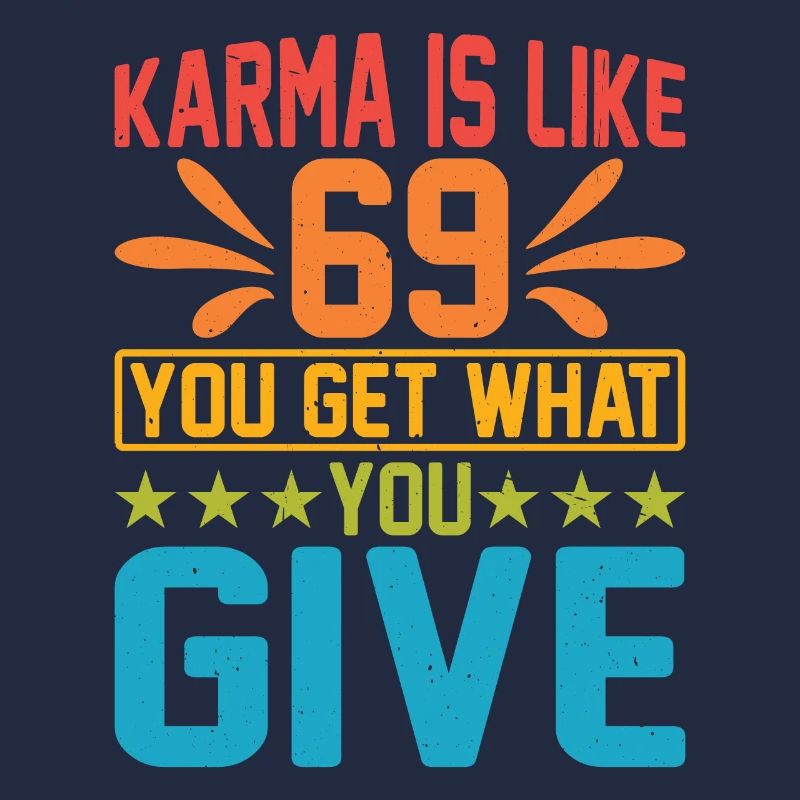 Le karma, c’est comme 69, tu reçois ce que tu donnes 15