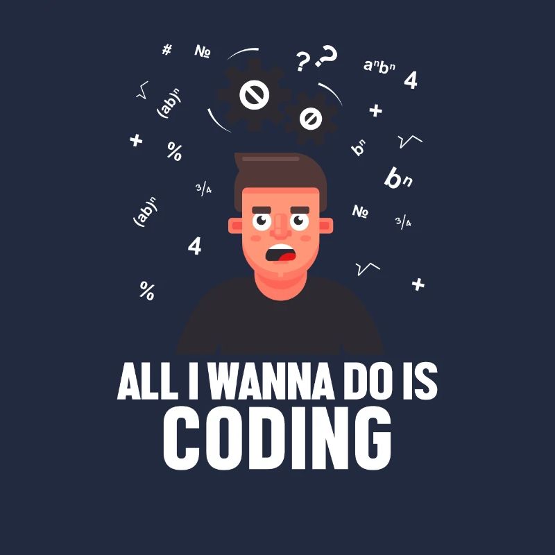 All I Wanna Do is Coding Developer Coder