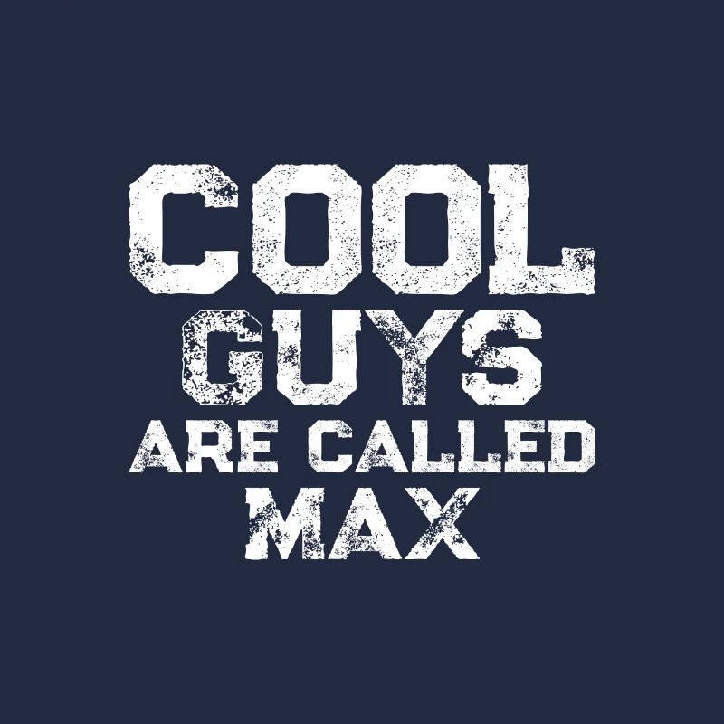 Cool guys are called Max