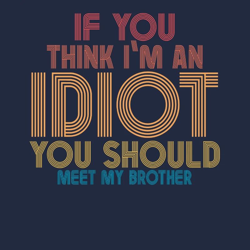 Si vous pensez que je suis un idiot, vous devriez