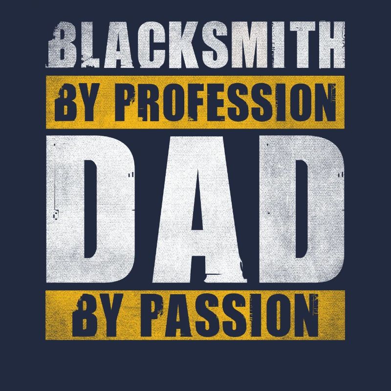 Dad By Passion Profession Blacksmith
