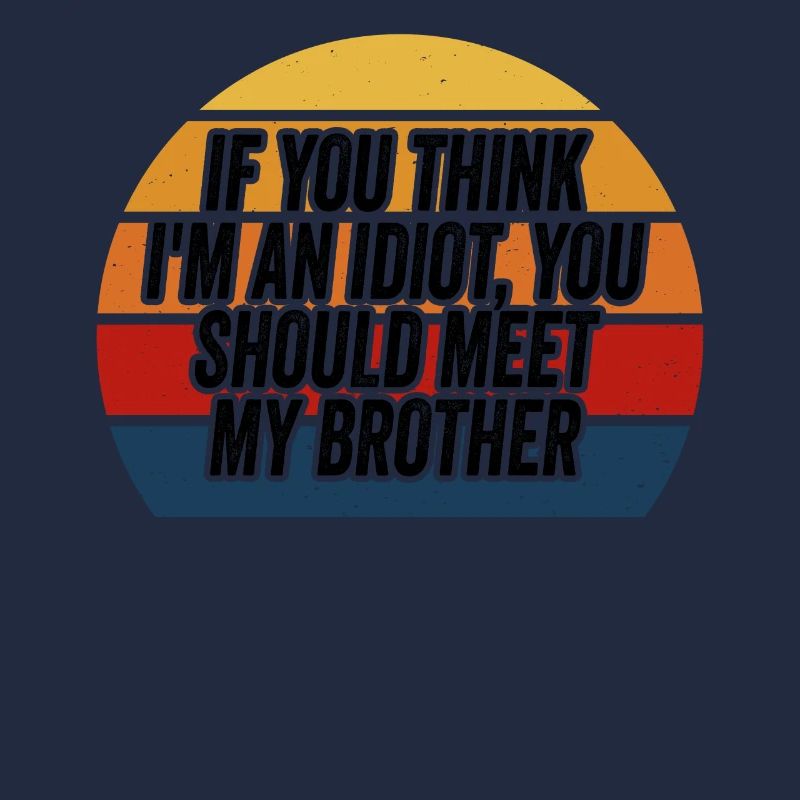 Si vous pensez que je suis un idiot, vous devriez