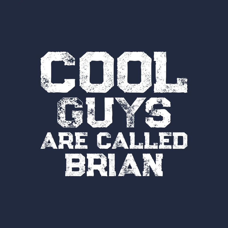 Cool guys are called Brian