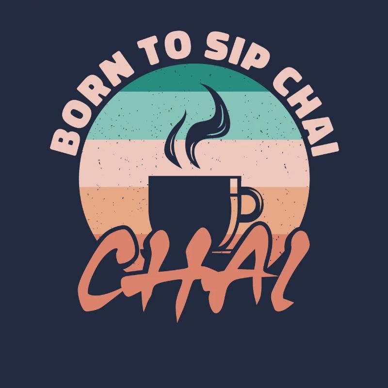 Born to sip chai