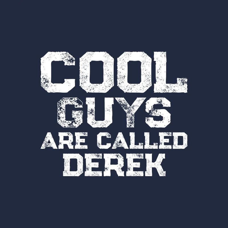 Cool guys are called Derek