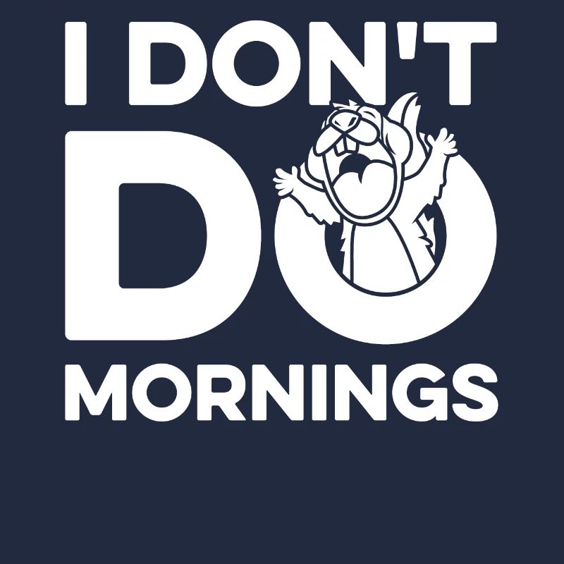 Eichhörnchen Witzig I Dont Do Mornings