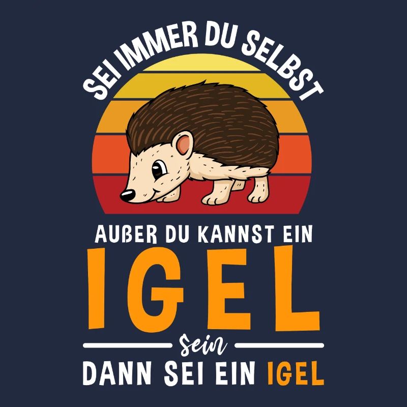 Sei Immer Du Selbst Außer Du Kannst Ein Igel Sein