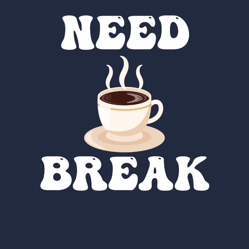 Need a break Coffee Break Cafecito