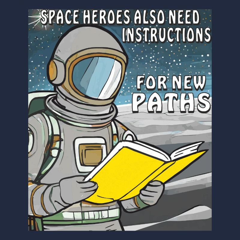 SPACE HEROES ALSO NEED INSTRUCTIONS FOR NEW PATHS