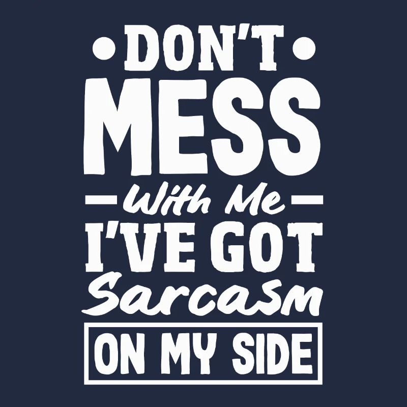 Sarcasm Sidekick Bold Humorous Statement
