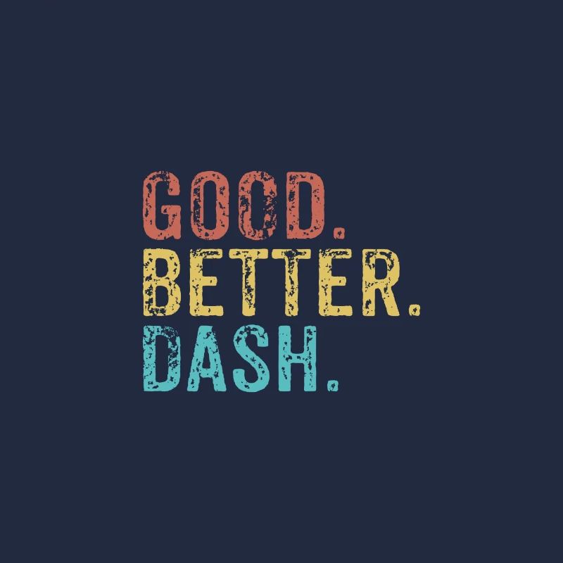 Good better Dash