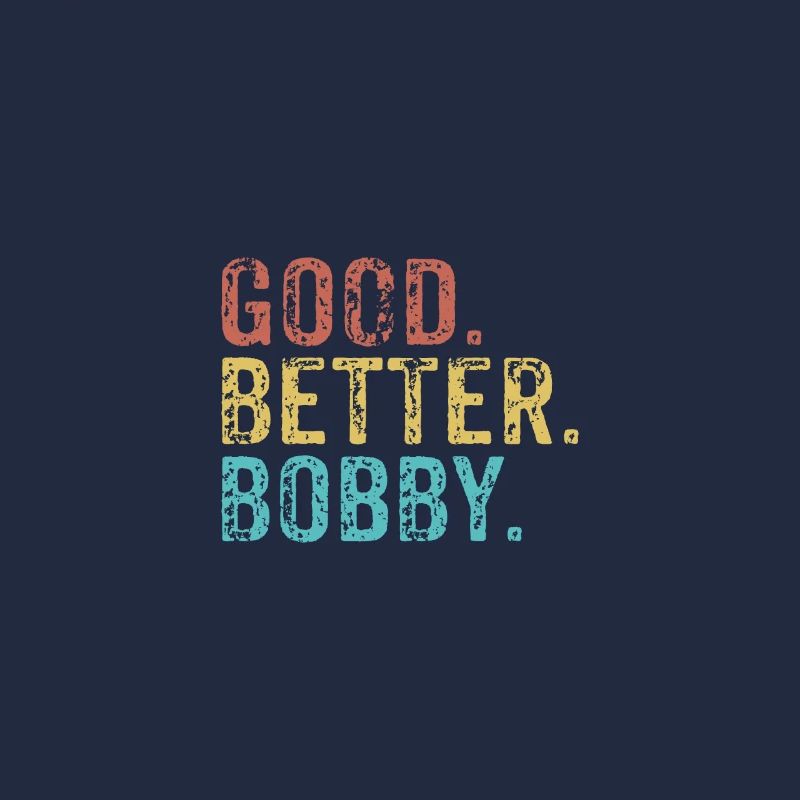 Good better Bobby