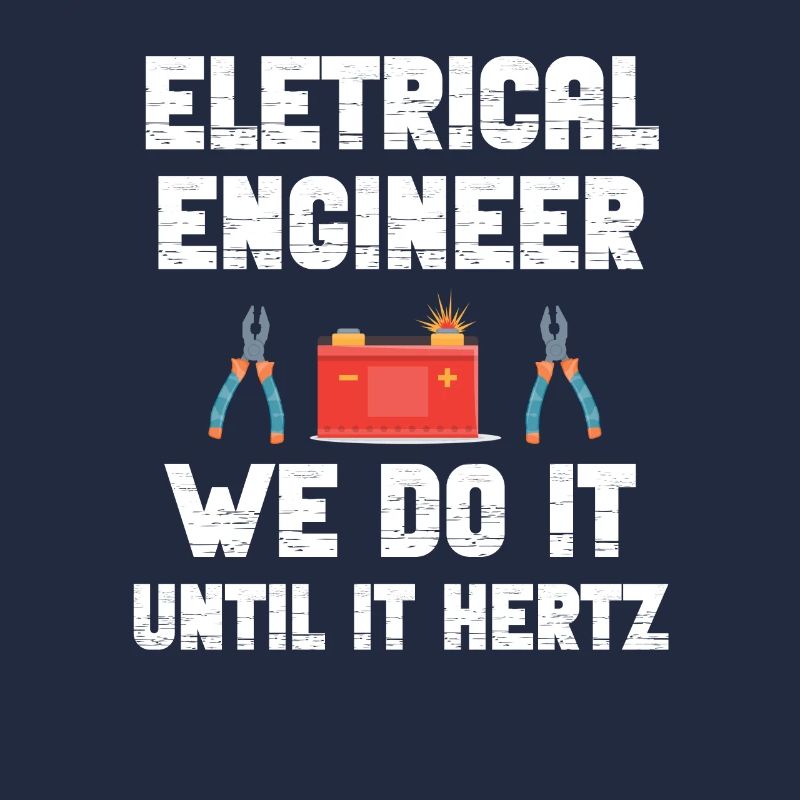 Electrical Engineer We'll Do It Until It's Hertz Humor