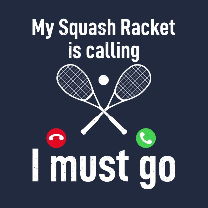My Squash Racket is calling, I must go - Funny Squ